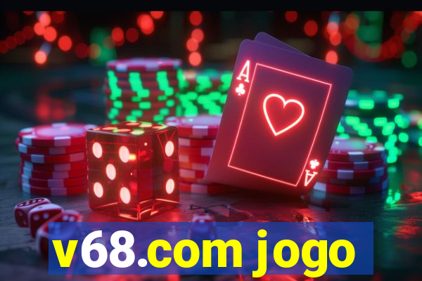 v68.com jogo